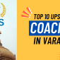 top 10 IAS coaching varanasi